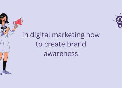 In digital marketing how to create brand awareness (1)