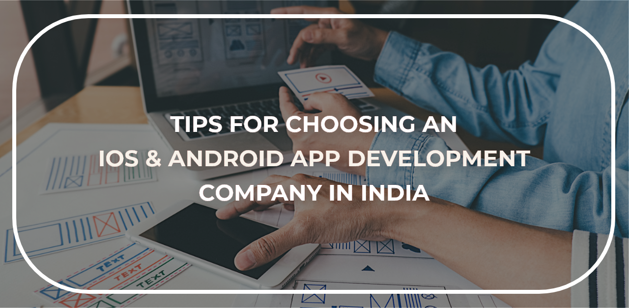 sa_1625138224_Tips for Choosing an iOS & Android App Development Company in India