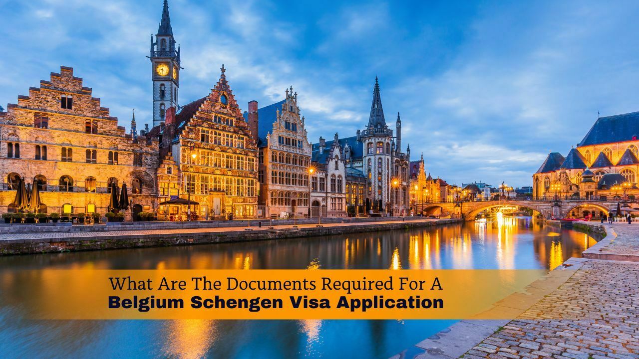 What Are The Documents Required For A Belgium Schengen Visa Application ...
